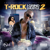 T-Rock - I Grind I Hustle 2 (Explicit)