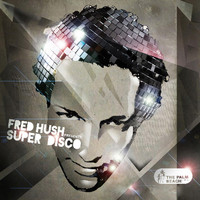 Fred Hush - Super Disco