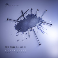Pspiralife - Liquid Nails (The Remixes)