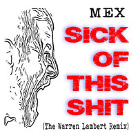 Mex - Sick of This Shit (The Warren Lambert Remix) (Explicit)
