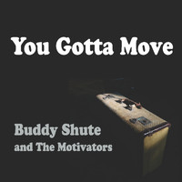 Buddy Shute and the Motivators - You Gotta Move