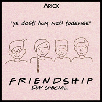 Arick - Ye Dosti Hum Nahi Todenge (Friendship Day Special)