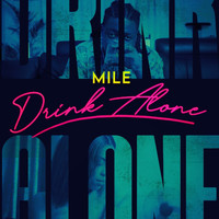 Mile - Drink Alone