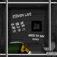 Steven Live - Hate To Say (Remix) (Explicit)