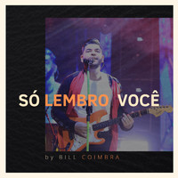 Bill Coimbra - Só Lembro Você