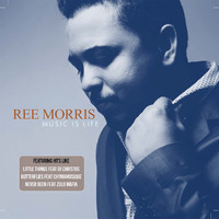 Ree Morris - Music Is Life