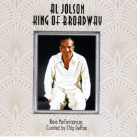 Al Jolson - Al Jolson: King of Broadway: Rare Performances Curated by Chip Deffaa