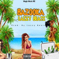 Lazzy Beatz - Bazooka (Explicit)