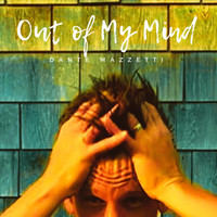 Dante Mazzetti - Out of My Mind