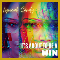 Lyrical Candy - It’s About to Be a Win