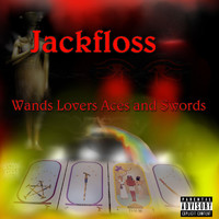 Jackfloss - Wands Lovers Aces and Swords (Explicit)