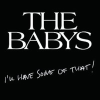 The Babys - I'll Have Some of That