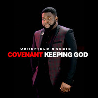 Uchefield Okezie - Covenant Keeping God