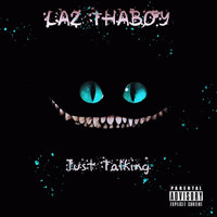 Laz Tha Boy - Just Talking (Explicit)