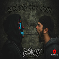 Eskay - Kein Rap nur Musik (Explicit)