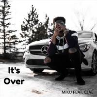 MIKU - It's Over (feat. Cjae)