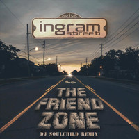Ingram Street - The Friend Zone (DJ Soulchild Remix)