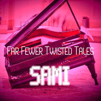 Sami - Far Fewer Twisted Tales