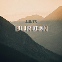 Aunts - Burden