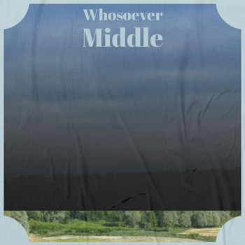 Various Artists - Whosoever Middle