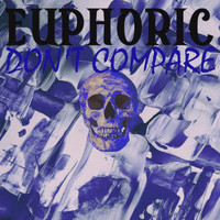 Danny G Tha Saviour - Euphoric / Don't Compare (Explicit)