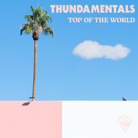 Thundamentals - Top Of The World (Explicit)