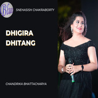 Chandrika Bhattacharya - Dhigira Dhitang
