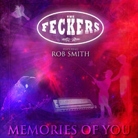 The Feckers - Memories of You (feat. Rob Smith)