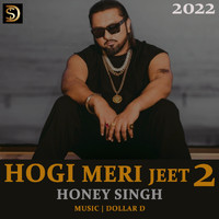 Honey Singh - Hogi Meri Jeet 2 (feat. Dollar D)
