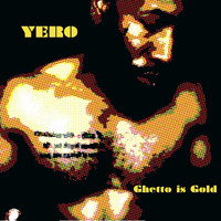 Yero - Ghetto Is Gold