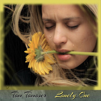 Tom Tomoser - Lonely One