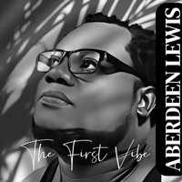 Aberdeen Lewis - The First Vibe
