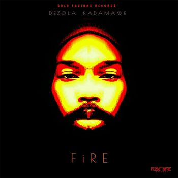 Dezola Kadamawe - Fire
