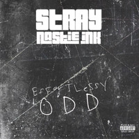 Stray - Effortlessly Odd (feat. Nastie Ink) (Explicit)