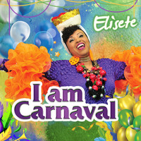 elisete - I Am Carnaval
