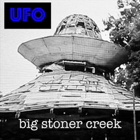 Big Stoner Creek - UFO
