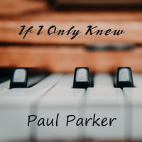 Paul Parker - If I Only Knew
