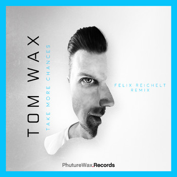 Tom Wax - Take More Chances (Felix Reichelt Remix)