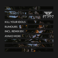 Kill Your Idols - Rumours
