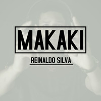Reinaldo Silva - MAKAKI