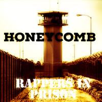 Rappers in Prison - Honeycomb (Explicit)