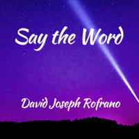 David Joseph Rofrano - Say the Word