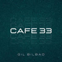 Gil Bilbao - Cafe 33