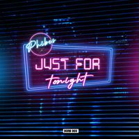 Phibes - Just For Tonight