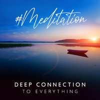 Healing Yoga Meditation Music Consort - #Meditation: Deep Connection to Everything, Ambient Music for Spiritual Calm, Powerful Delta Waves