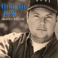 Christopher Cross - Greatest Hits Live (Extended Edition)