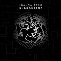Joanna Jago - Subroutine