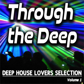 Various Artists - Through the Deep, Vol. 1 (Deep House Lovers Selection)