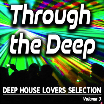 Various Artists - Through the Deep, Vol. 3 (Deep House Lovers Selection)
