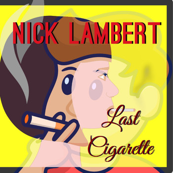 Nick Lambert - Last Cigarette